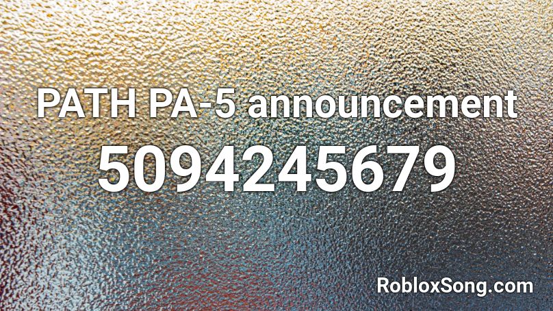 PATH PA-5 announcement Roblox ID