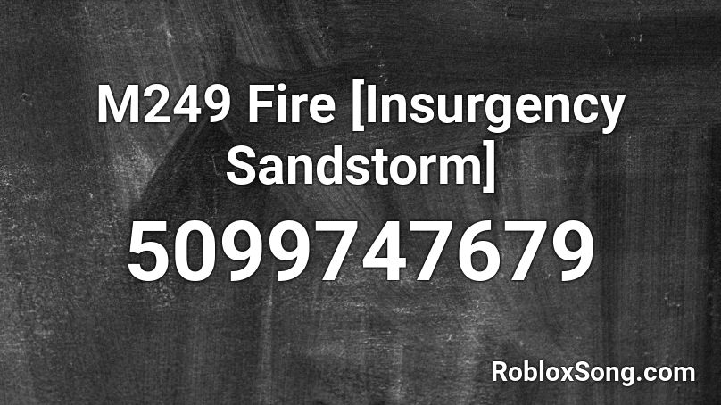 M249 Fire [Insurgency Sandstorm] Roblox ID