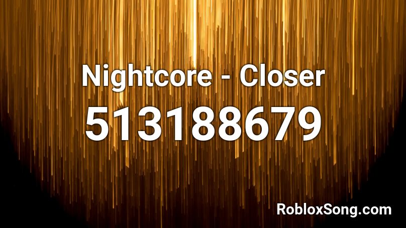 Nightcore - Closer  Roblox ID