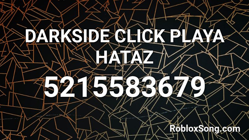 DARKSIDE CLICK PLAYA HATAZ Roblox ID