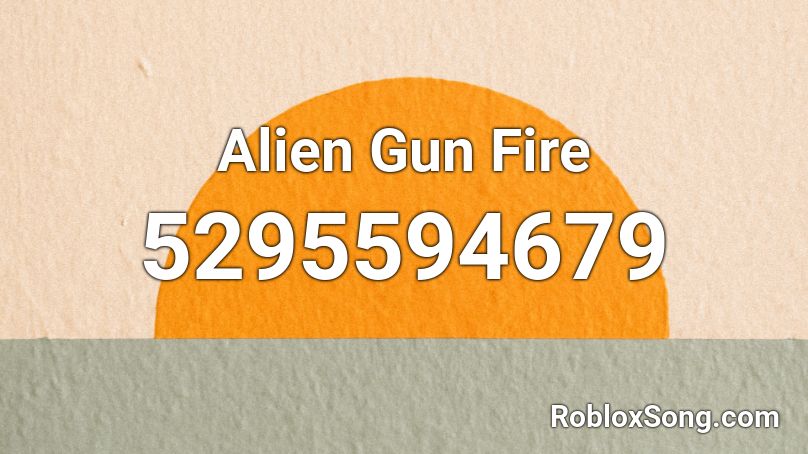 Alien Gun Fire Roblox ID