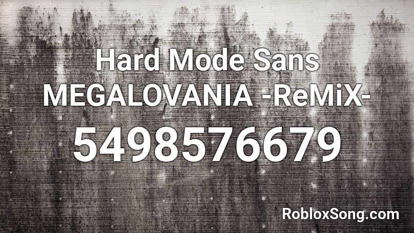 Hard Mode Sans Megalovania Remix Roblox Id Roblox Music Codes - roblox sans remix id