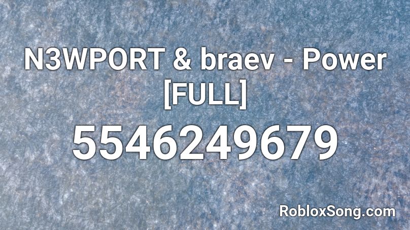 N3WPORT & braev - Power [FULL] Roblox ID