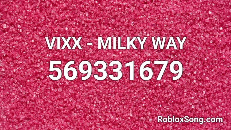 VIXX - MILKY WAY Roblox ID