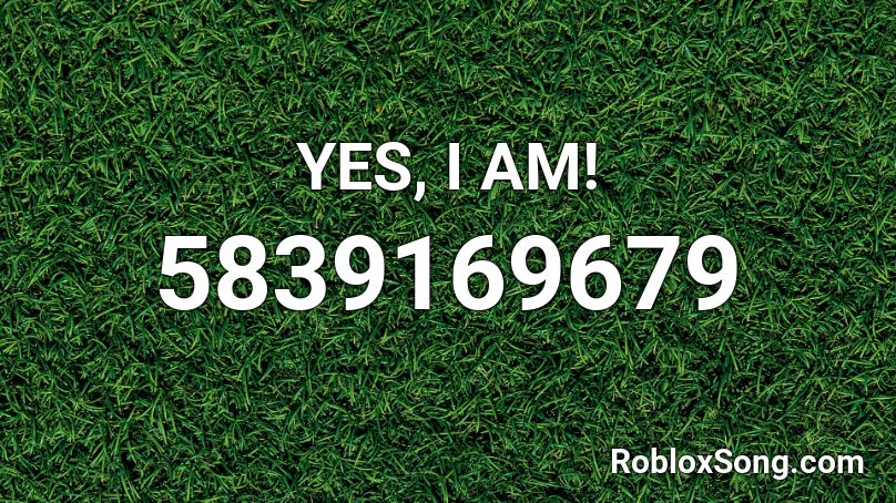 YES, I AM! Roblox ID