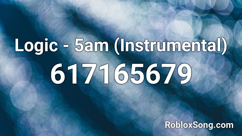 Logic - 5am (Instrumental) Roblox ID