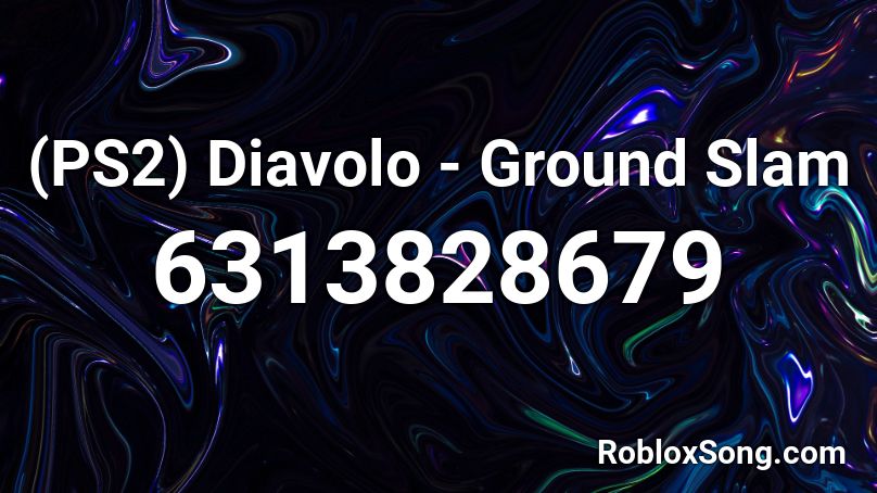 (PS2) Diavolo - Ground Slam Roblox ID