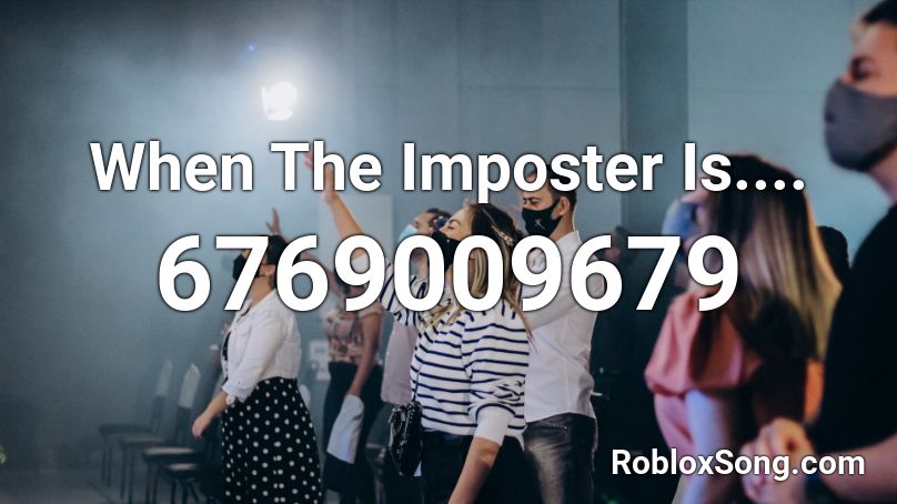 When The Imposter Is.... Roblox ID
