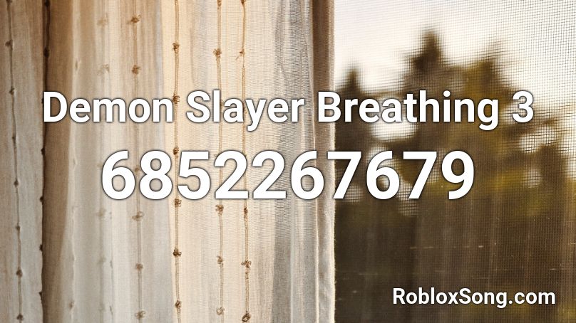 Demon Slayer Breathing 3 Roblox Id Roblox Music Codes - roblox demon slayer how to get breathing
