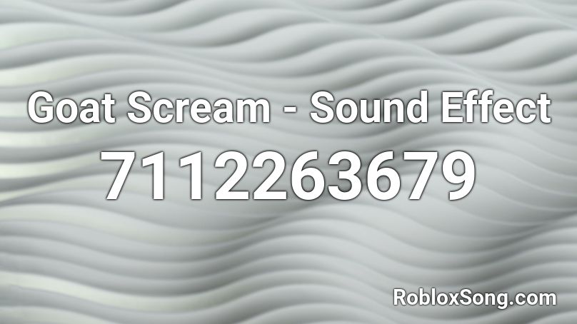 Goat Scream - Sound Effect Roblox ID