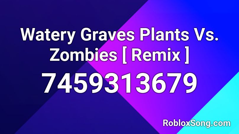 Watery Graves Plants Vs. Zombies [ Remix ] Roblox ID