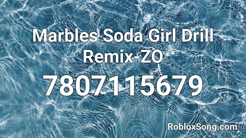 Marbles Soda Girl Drill Remix-ZO Roblox ID