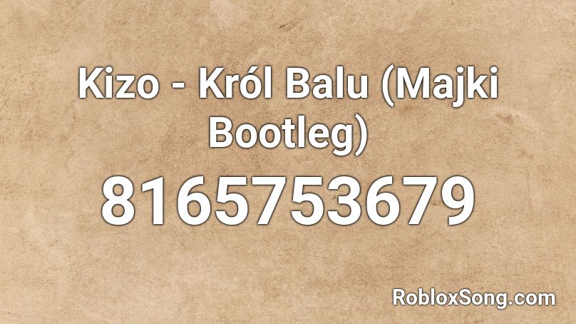 Kizo - Król Balu (Majki Bootleg) Roblox ID