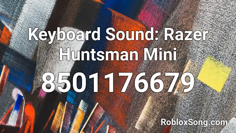 Keyboard Sound: Razer Huntsman Mini Roblox ID
