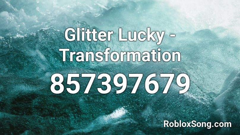 Glitter Lucky - Transformation Roblox ID