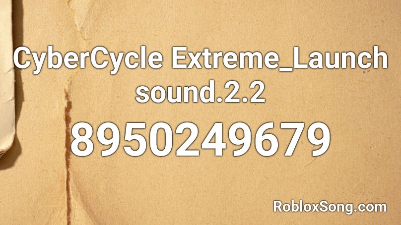 CyberCycle Extreme_Launch sound.2.2 Roblox ID