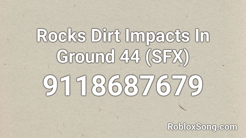 Rocks Dirt Impacts In Ground 44 (SFX) Roblox ID