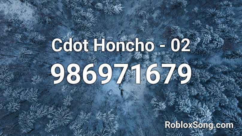 Cdot Honcho - 02 Roblox ID