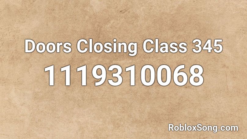 Doors Closing Class 345 Roblox ID