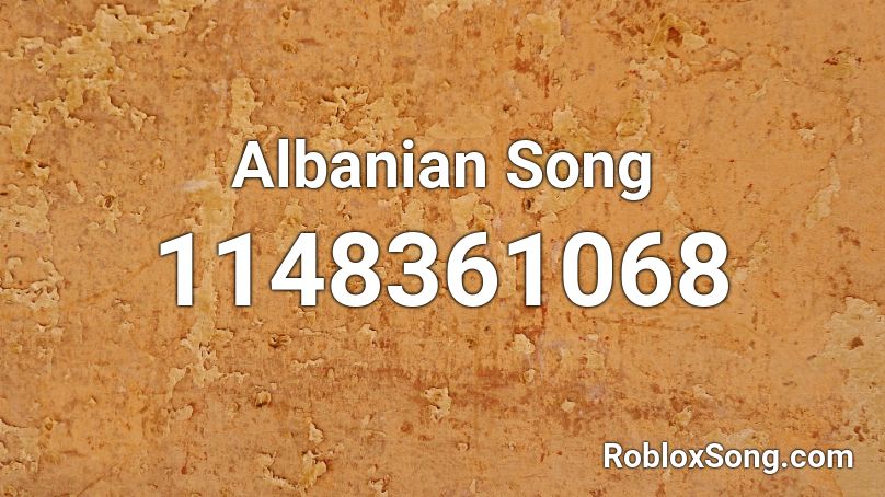 Albanian Song Roblox Id Roblox Music Codes - codes of songs in roblox