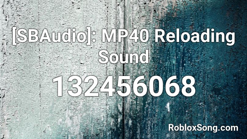 [SBAudio]: MP40 Reloading Sound Roblox ID