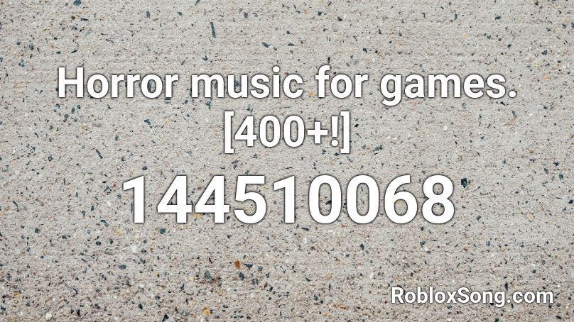 Horror music for games. [400+!] Roblox ID