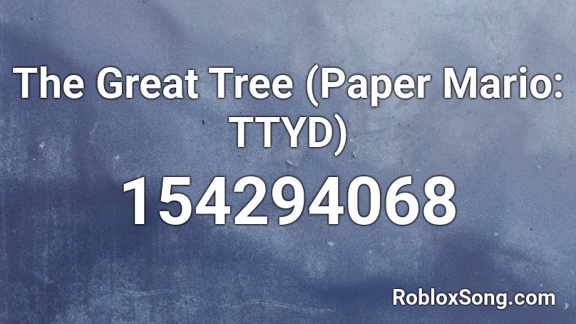 The Great Tree (Paper Mario: TTYD) Roblox ID