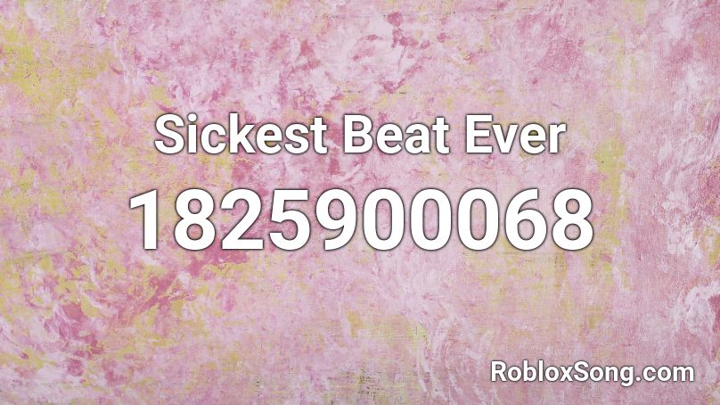 Sickest Beat Ever Roblox ID