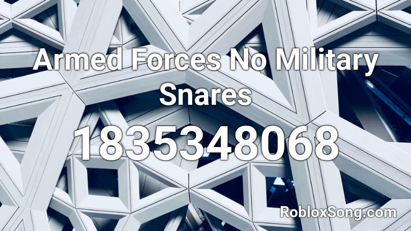 Armed Forces No Military Snares Roblox ID