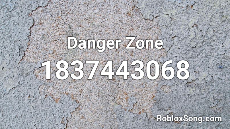 Danger Zone Roblox ID