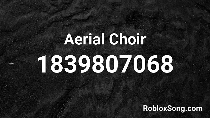 Aerial Choir Roblox ID