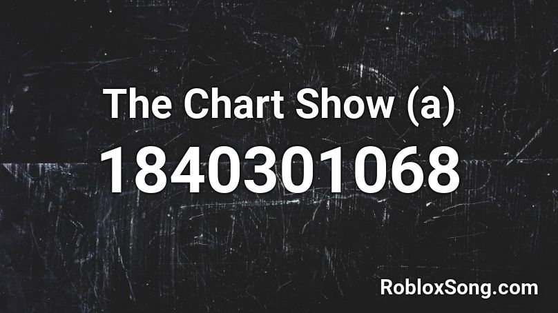 The Chart Show (a) Roblox ID