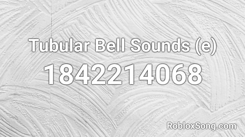 Tubular Bell Sounds (e) Roblox ID