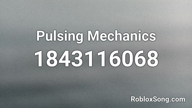 Pulsing Mechanics Roblox ID