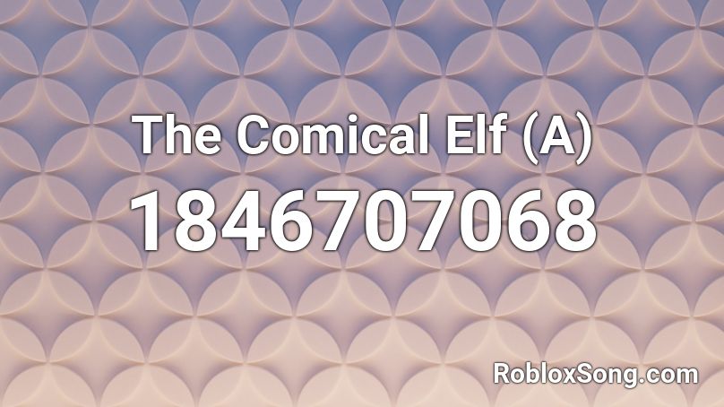 The Comical Elf (A) Roblox ID