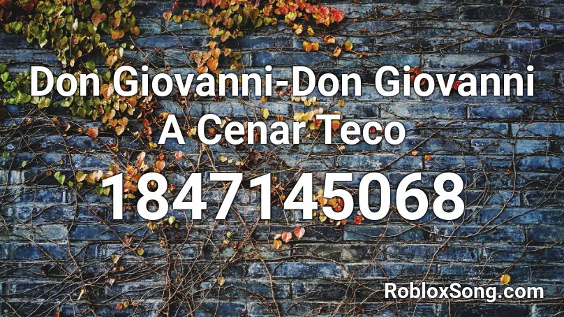 Don Giovanni-Don Giovanni A Cenar Teco Roblox ID