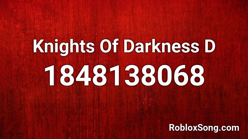 Knights Of Darkness  D Roblox ID