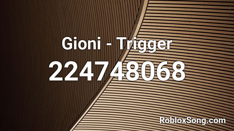 Gioni - Trigger  Roblox ID