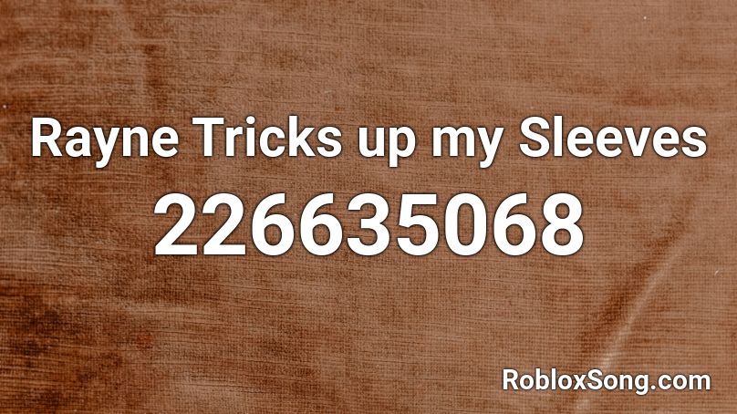 Rayne Tricks up my Sleeves Roblox ID