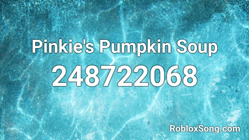 Pinkie's Pumpkin Soup Roblox ID