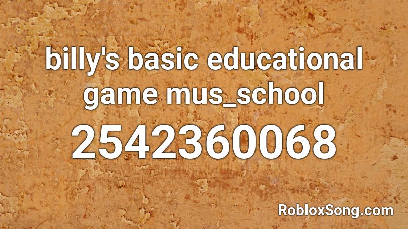 billy's basic educational game mus_school Roblox ID