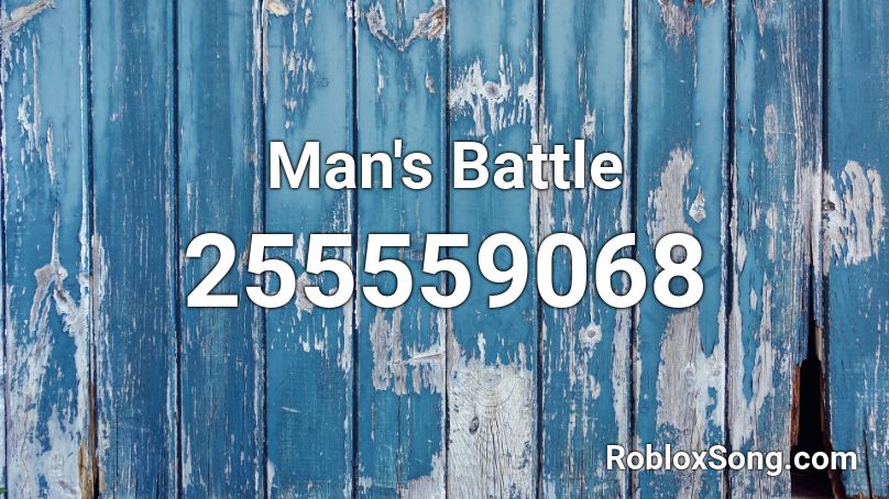 Man's Battle Roblox ID