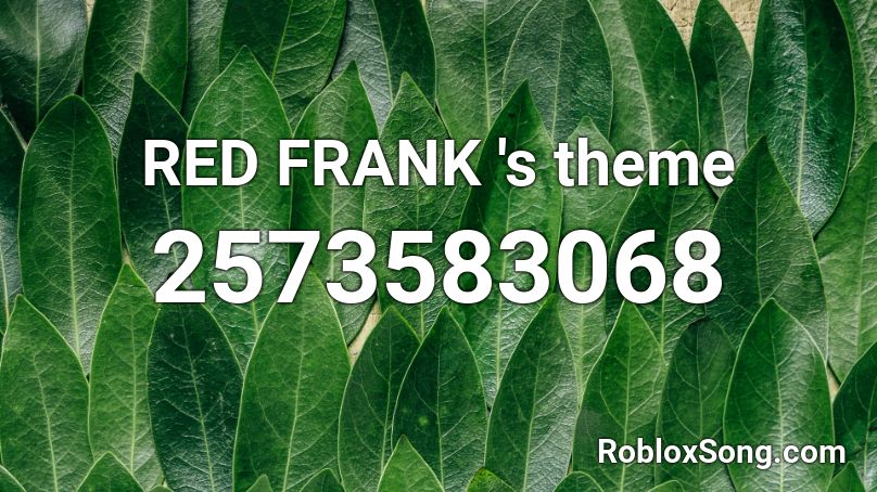 RED FRANK 's theme Roblox ID