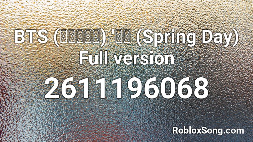Bts 방탄소년단 봄날 Spring Day Full Version Roblox Id Roblox Music Codes - bts spring day roblox id