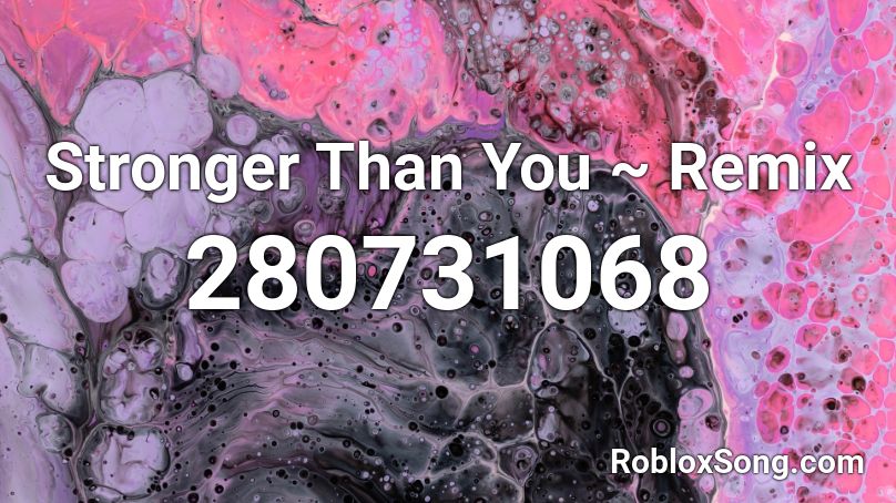 Stronger Than You Remix Roblox Id Roblox Music Codes - stronger than you remix roblox id
