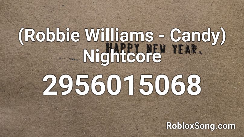 (Robbie Williams - Candy) Nightcore Roblox ID