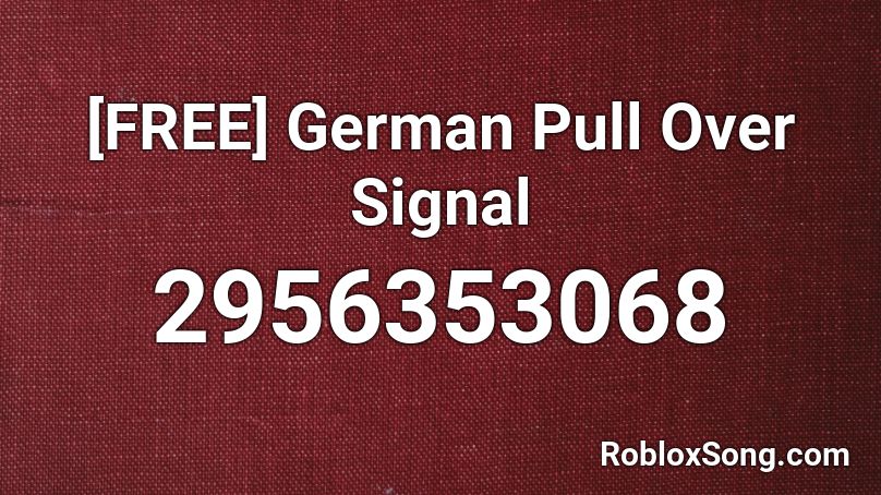 [FREE] German Pull Over Signal  Roblox ID