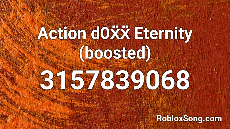 Action d0ẍẍ Eternity (boosted) Roblox ID