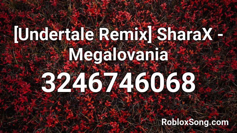 [Undertale Remix] SharaX - Megalovania Roblox ID