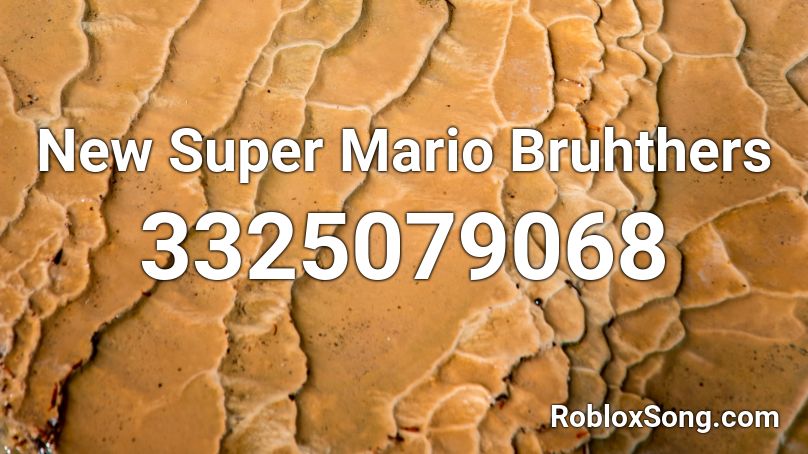 New Super Mario Bruhthers Roblox ID